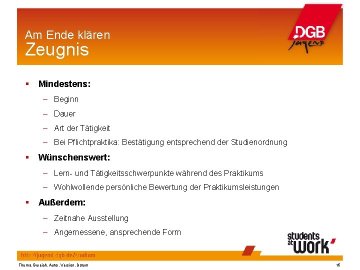 Am Ende klären Zeugnis Mindestens: – Beginn – Dauer – Art der Tätigkeit –