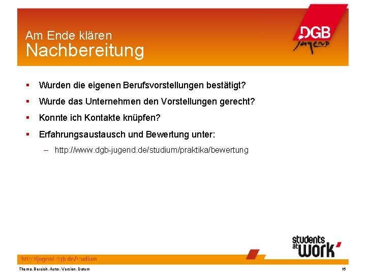 Am Ende klären Nachbereitung Wurden die eigenen Berufsvorstellungen bestätigt? Wurde das Unternehmen den Vorstellungen