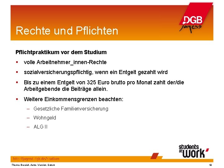 Rechte und Pflichten Pflichtpraktikum vor dem Studium volle Arbeitnehmer_innen-Rechte sozialversicherungspflichtig, wenn ein Entgelt gezahlt