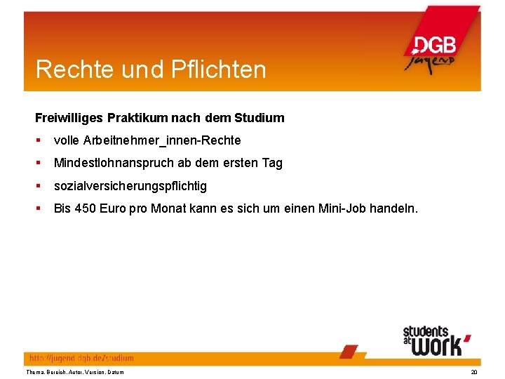 Rechte und Pflichten Freiwilliges Praktikum nach dem Studium volle Arbeitnehmer_innen-Rechte Mindestlohnanspruch ab dem ersten
