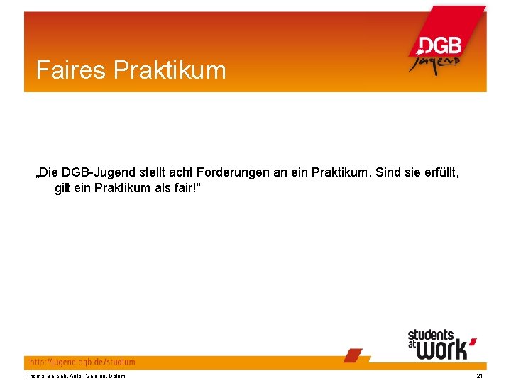 Faires Praktikum „Die DGB-Jugend stellt acht Forderungen an ein Praktikum. Sind sie erfüllt, gilt