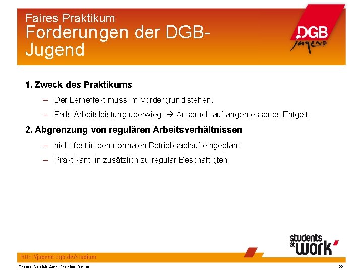 Faires Praktikum Forderungen der DGBJugend 1. Zweck des Praktikums – Der Lerneffekt muss im