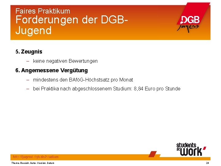Faires Praktikum Forderungen der DGBJugend 5. Zeugnis – keine negativen Bewertungen 6. Angemessene Vergütung