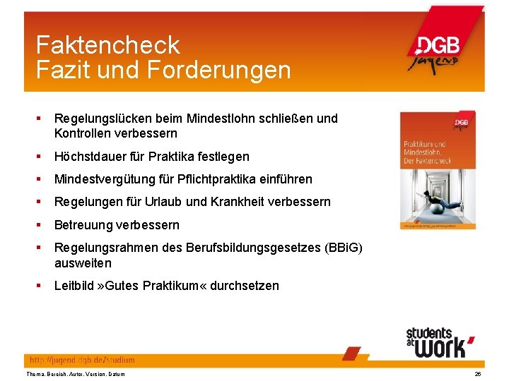Faktencheck Fazit und Forderungen Regelungslücken beim Mindestlohn schließen und Kontrollen verbessern Höchstdauer für Praktika