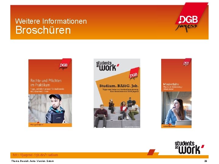 Weitere Informationen Broschüren Thema, Bereich, Autor, Version, Datum 28 