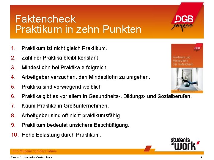Faktencheck Praktikum in zehn Punkten 1. Praktikum ist nicht gleich Praktikum. 2. Zahl der