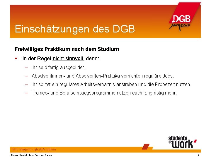 Einschätzungen des DGB Freiwilliges Praktikum nach dem Studium In der Regel nicht sinnvoll, denn: