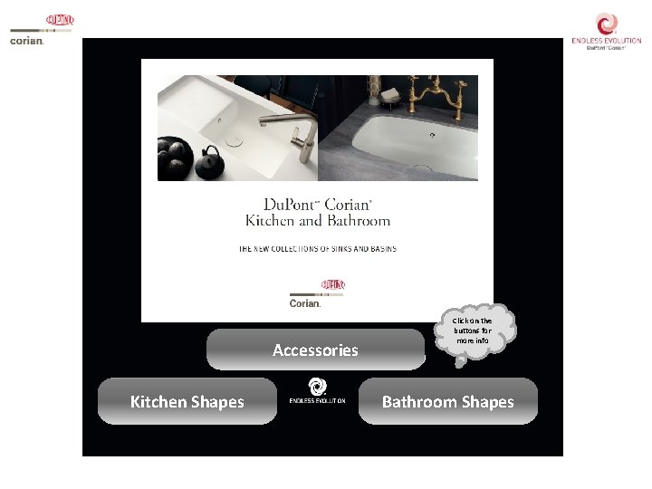 Accessories ACCESSORIES Kitchen Shapes Click on the buttons for more info Bathroom Shapes 