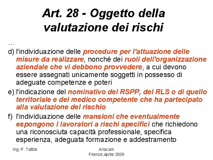 Art. 28 - Oggetto della valutazione dei rischi … d) l'individuazione delle procedure per