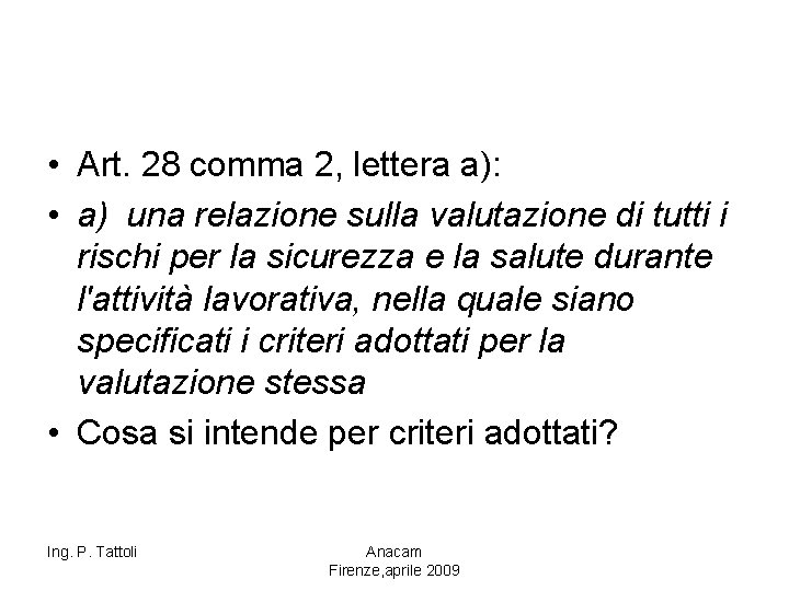  • Art. 28 comma 2, lettera a): • a) una relazione sulla valutazione