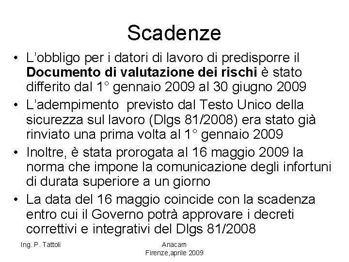 Scadenze • L’obbligo per i datori di lavoro di predisporre il Documento di valutazione