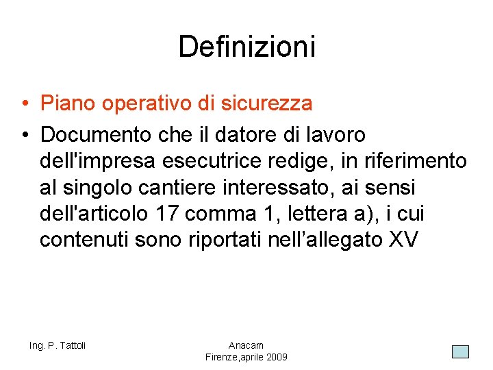 Definizioni • Piano operativo di sicurezza • Documento che il datore di lavoro dell'impresa