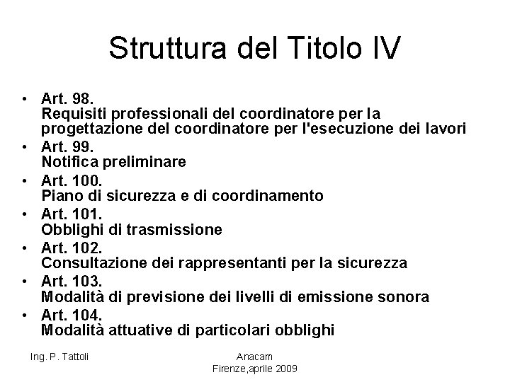 Struttura del Titolo IV • Art. 98. Requisiti professionali del coordinatore per la progettazione