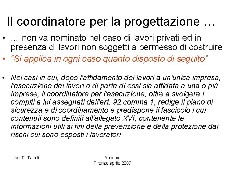 Il coordinatore per la progettazione … • … non va nominato nel caso di