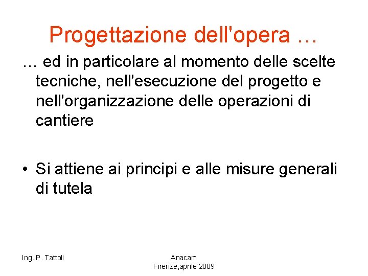 Progettazione dell'opera … … ed in particolare al momento delle scelte tecniche, nell'esecuzione del