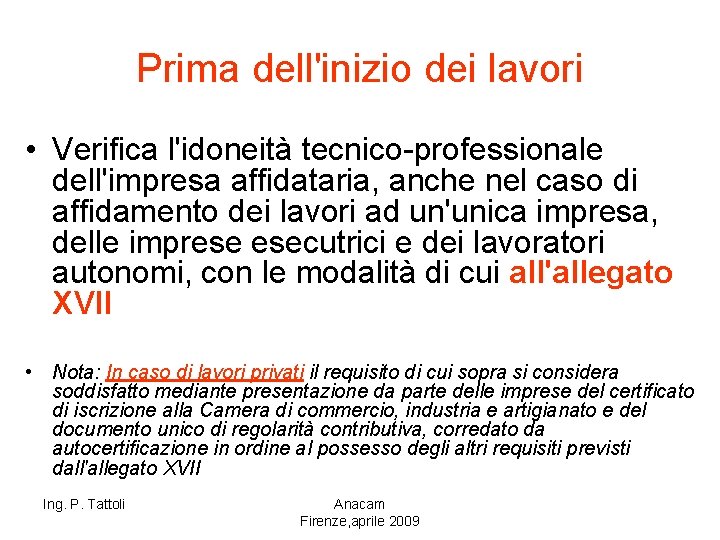 Prima dell'inizio dei lavori • Verifica l'idoneità tecnico-professionale dell'impresa affidataria, anche nel caso di