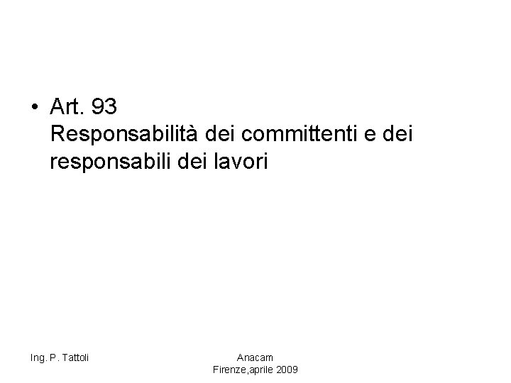  • Art. 93 Responsabilità dei committenti e dei responsabili dei lavori Ing. P.