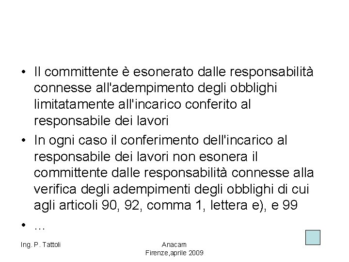  • Il committente è esonerato dalle responsabilità connesse all'adempimento degli obblighi limitatamente all'incarico