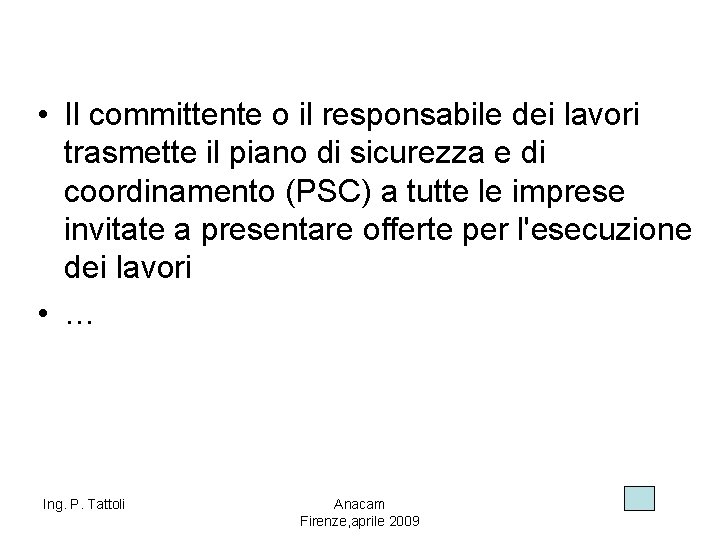  • Il committente o il responsabile dei lavori trasmette il piano di sicurezza