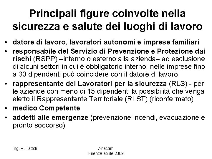 Principali figure coinvolte nella sicurezza e salute dei luoghi di lavoro • datore di