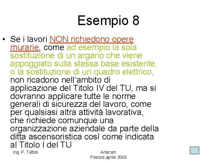 Esempio 8 • Se i lavori NON richiedono opere murarie, come ad esempio la