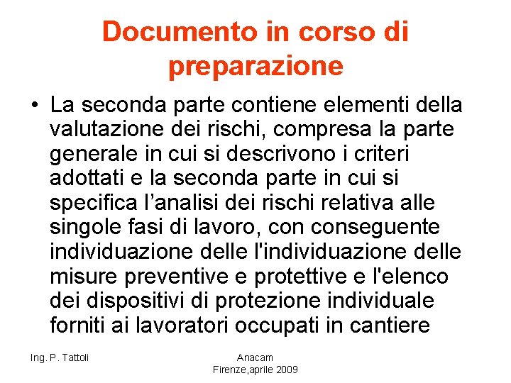 Documento in corso di preparazione • La seconda parte contiene elementi della valutazione dei