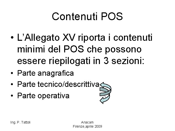 Contenuti POS • L’Allegato XV riporta i contenuti minimi del POS che possono essere