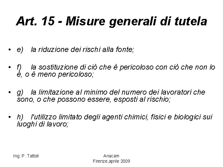 Art. 15 - Misure generali di tutela • e) la riduzione dei rischi alla