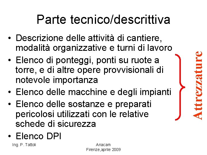  • Descrizione delle attività di cantiere, modalità organizzative e turni di lavoro •