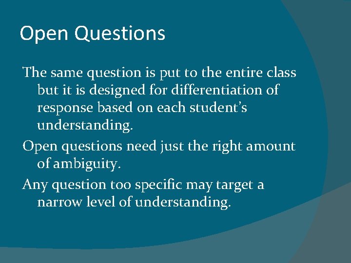 Open Questions The same question is put to the entire class but it is