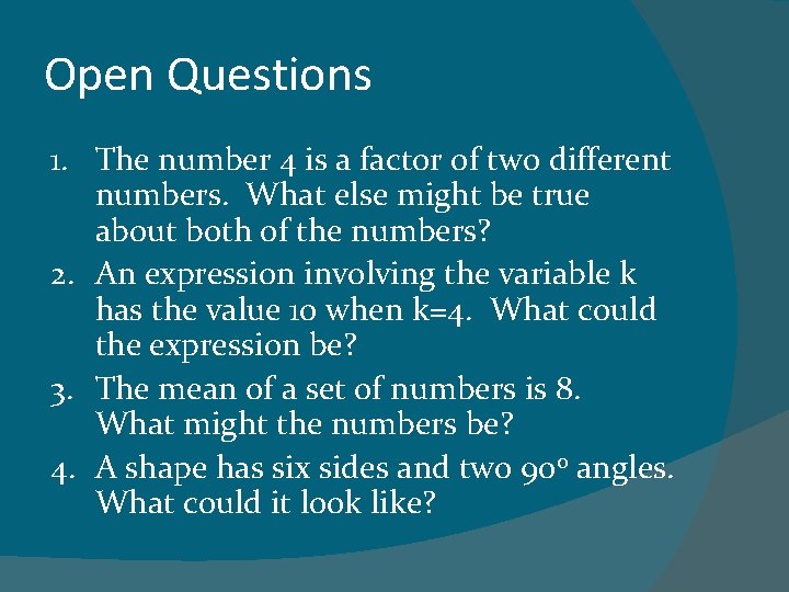 Open Questions 1. The number 4 is a factor of two different numbers. What