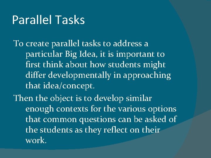 Parallel Tasks To create parallel tasks to address a particular Big Idea, it is