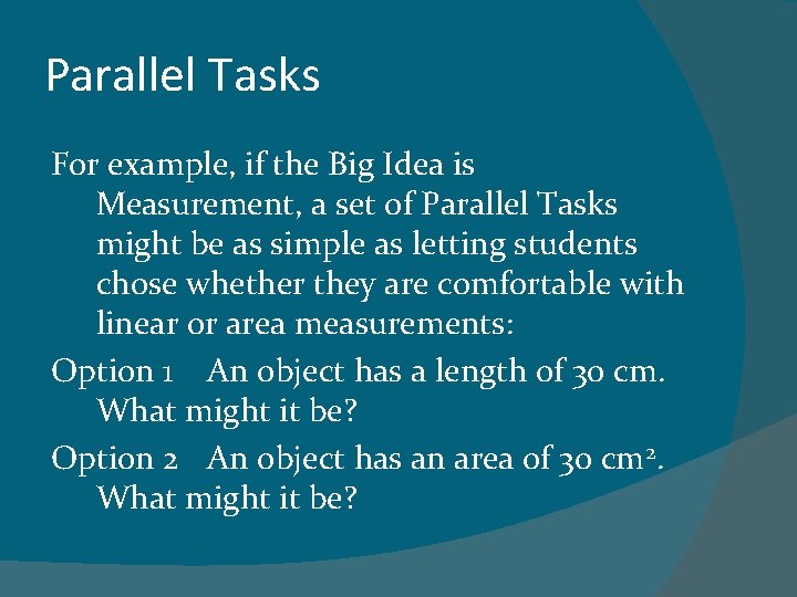 Parallel Tasks For example, if the Big Idea is Measurement, a set of Parallel