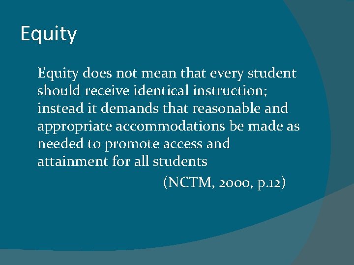 Equity does not mean that every student should receive identical instruction; instead it demands