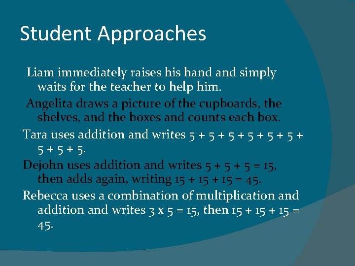 Student Approaches Liam immediately raises his hand simply waits for the teacher to help