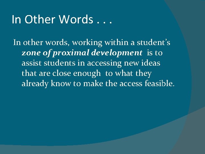 In Other Words. . . In other words, working within a student’s zone of