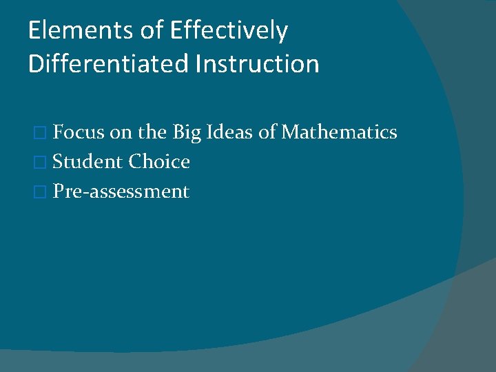 Elements of Effectively Differentiated Instruction � Focus on the Big Ideas of Mathematics �