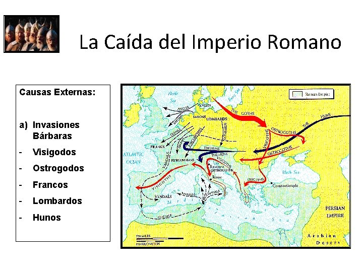 La Caída del Imperio Romano Causas Externas: a) Invasiones Bárbaras - Visigodos - Ostrogodos