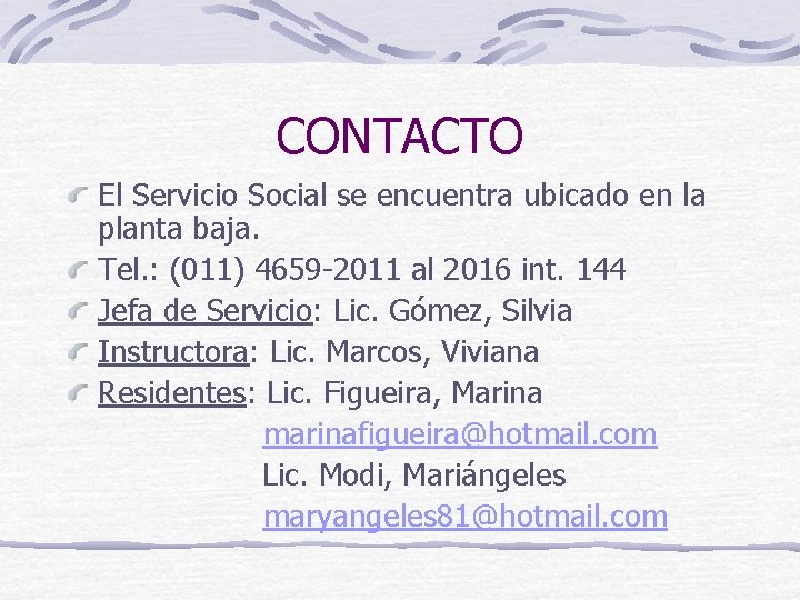 CONTACTO El Servicio Social se encuentra ubicado en la planta baja. Tel. : (011)