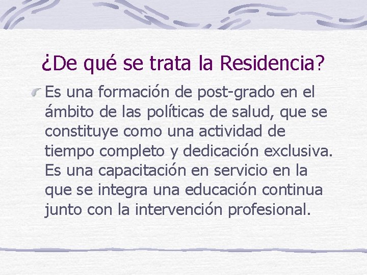¿De qué se trata la Residencia? Es una formación de post-grado en el ámbito