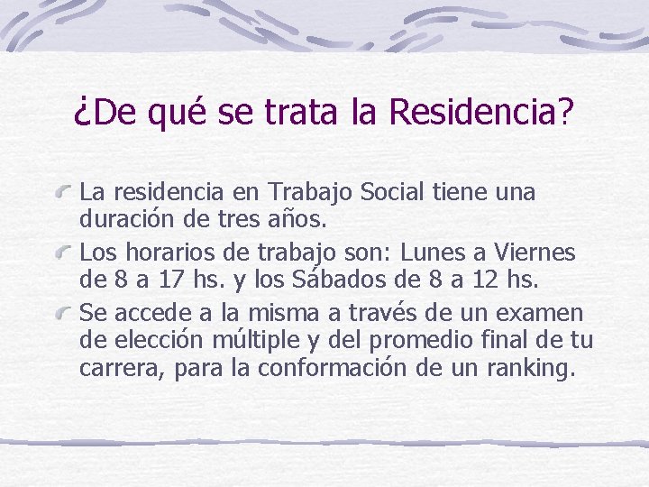 ¿De qué se trata la Residencia? La residencia en Trabajo Social tiene una duración
