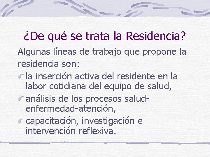 ¿De qué se trata la Residencia? Algunas líneas de trabajo que propone la residencia