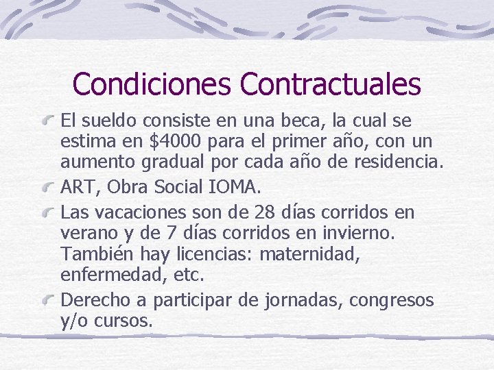 Condiciones Contractuales El sueldo consiste en una beca, la cual se estima en $4000