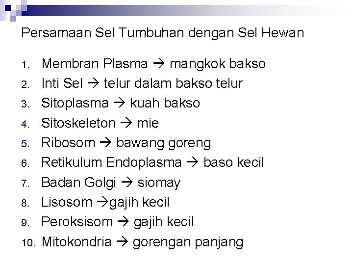 Persamaan Sel Tumbuhan dengan Sel Hewan 1. 2. 3. 4. 5. 6. 7. 8.