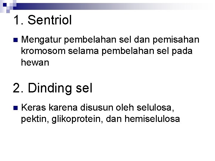 1. Sentriol n Mengatur pembelahan sel dan pemisahan kromosom selama pembelahan sel pada hewan