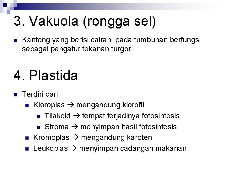 3. Vakuola (rongga sel) n Kantong yang berisi cairan, pada tumbuhan berfungsi sebagai pengatur