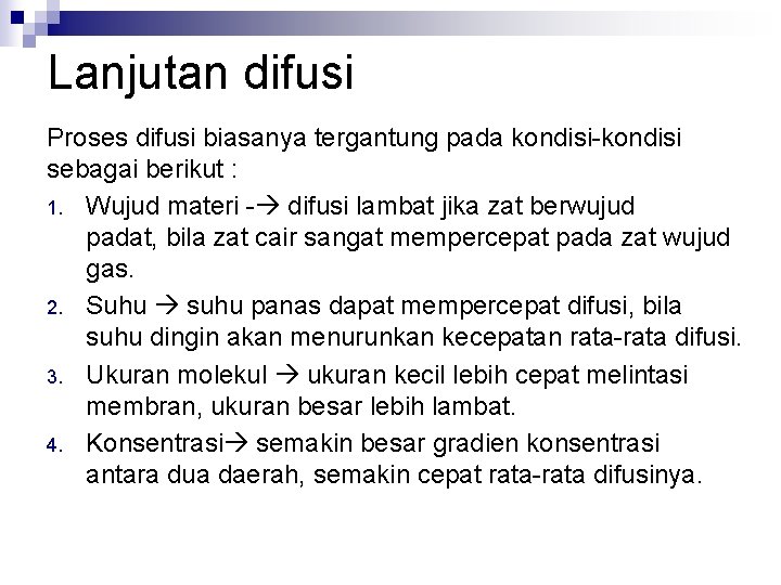 Lanjutan difusi Proses difusi biasanya tergantung pada kondisi-kondisi sebagai berikut : 1. Wujud materi