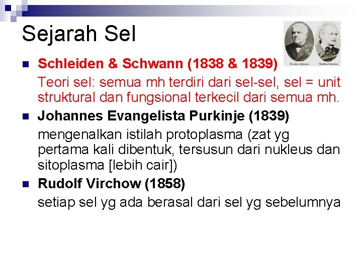 Sejarah Sel n n n Schleiden & Schwann (1838 & 1839) Teori sel: semua