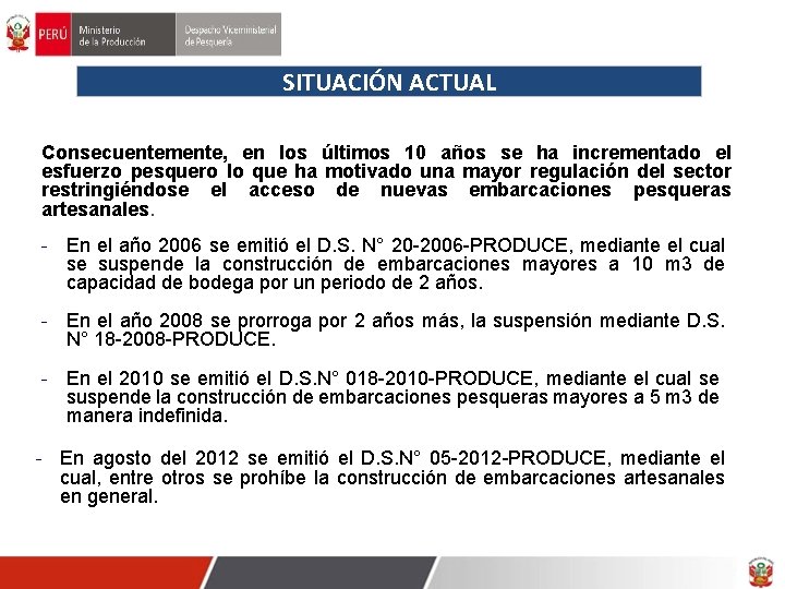 SITUACIÓN ACTUAL Consecuentemente, en los últimos 10 años se ha incrementado el esfuerzo pesquero