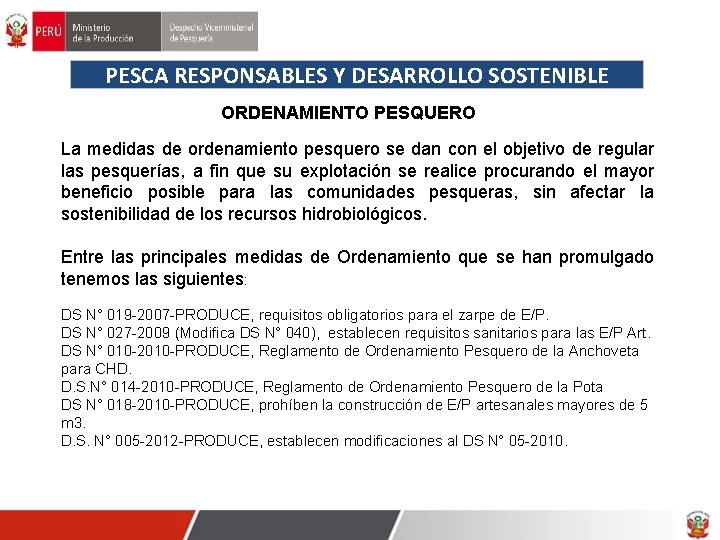 PESCA RESPONSABLES Y DESARROLLO SOSTENIBLE ORDENAMIENTO PESQUERO La medidas de ordenamiento pesquero se dan